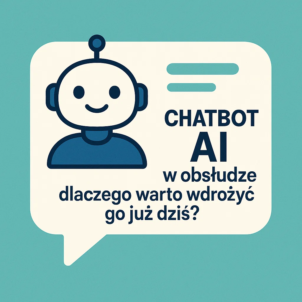 Chatbot AI w obsłudze klienta – dlaczego warto wdrożyć go już dziś?